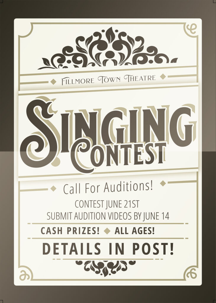 Vintage-style poster with ornate borders and flourishes announcing a "Singing Contest" hosted by Fillmore Town Theatre. Text reads: "Call for Auditions! Contest June 21st. Submit audition videos by June 14. Cash Prizes! All Ages! Details in post!" Poster is in shades of beige and brown with decorative accents.