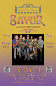 Promotional poster for a live concert at the Fillmore Town Theatre featuring Savor, a Santana tribute band. The poster shows eight male band members posing together in colorful shirts against a black background. Event details read: May 16, show at 7 PM, doors at 6 PM. Tickets are $30 online and $35 at the door. Website listed as www.FillmoreTownTheatre.org, with QR codes on both sides.