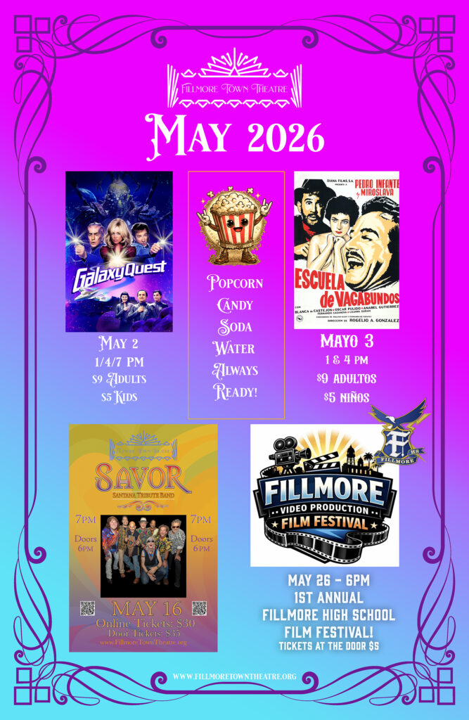 Fillmore Town Theatre May 2026 poster featuring Galaxy Quest on May 2, Escuela de Vagabundos on May 3, Savor Santana tribute band on May 16, and the Fillmore High School Film Festival on May 26, with showtimes and ticket prices.