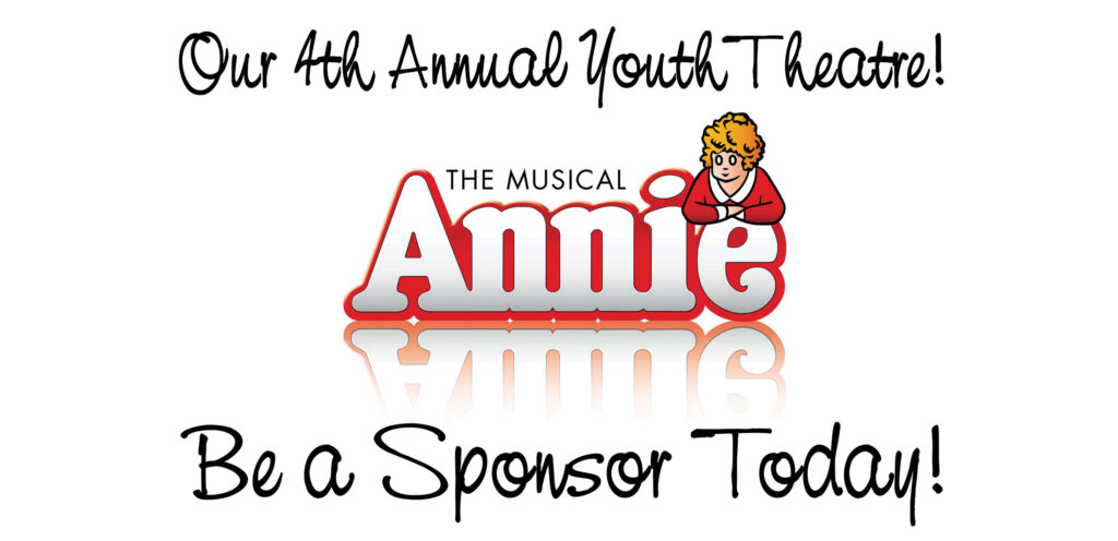 Promotional graphic for Fillmore Town Theatre’s 4th Annual Youth Theatre production of Annie. The image features the Annie musical logo and the message, “Be a Sponsor Today!”