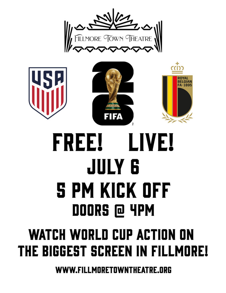 Flyer for a free live FIFA World Cup watch party at Fillmore Town Theatre featuring USA vs. Belgium on July 6. The flyer includes the USA soccer logo, Royal Belgian FA logo, FIFA 26 logo, and event details: doors at 4 PM, 5 PM kick off, on the biggest screen in Fillmore.