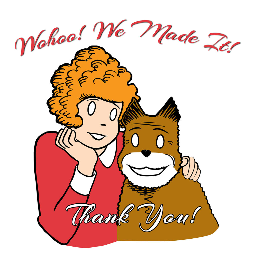 Illustration of Annie with her dog Sandy beneath the words “Wohoo! We Made It!” and “Thank You!” celebrating the success of the Annie sponsorship campaign.
