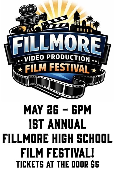 Poster for the 1st Annual Fillmore High School Film Festival on May 26 at 6 PM, with tickets available at the door for $5.
