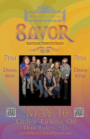 Poster for Savor Santana Tribute Band performing live at the Fillmore Town Theatre on May 16. Doors open at 6 PM, show at 7 PM. Online tickets $30, door tickets $35.
